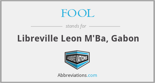 FOOL - Libreville Leon M'Ba, Gabon