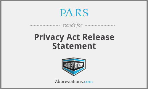 PARS - Privacy Act Release Statement