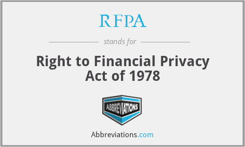 RFPA - Right to Financial Privacy Act of 1978