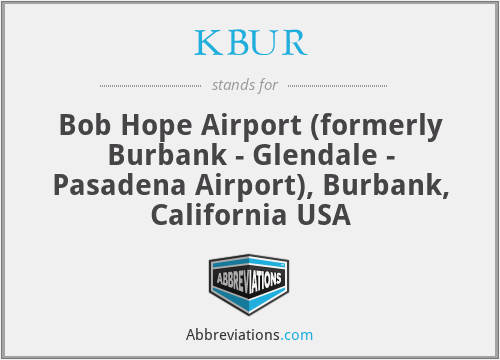 KBUR - Bob Hope Airport (formerly Burbank - Glendale - Pasadena Airport), Burbank, California USA