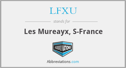 LFXU - Les Mureayx, S-France