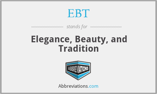 EBT - Elegance, Beauty, and Tradition