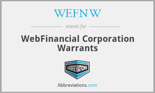 WEFNW - WebFinancial Corporation Warrants