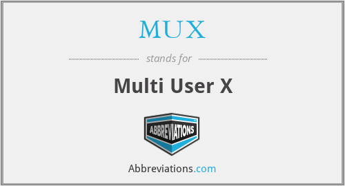 MUX - Multi User X