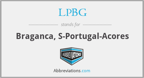 LPBG - Braganca, S-Portugal-Acores