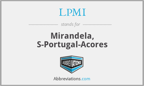 LPMI - Mirandela, S-Portugal-Acores