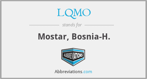 LQMO - Mostar, Bosnia-H.