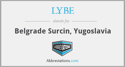 LYBE - Belgrade Surcin, Yugoslavia