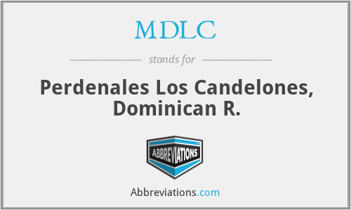 MDLC - Perdenales Los Candelones, Dominican R.