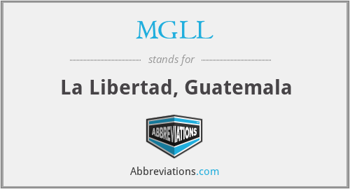 MGLL - La Libertad, Guatemala