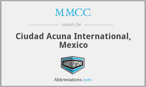 MMCC - Ciudad Acuna International, Mexico