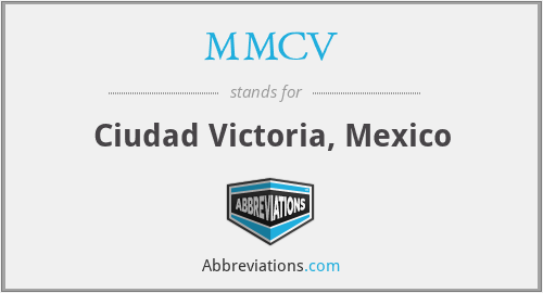 MMCV - Ciudad Victoria, Mexico