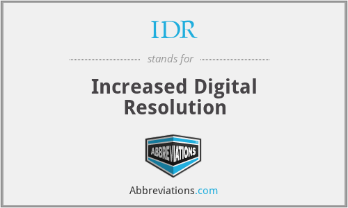 IDR - Increased Digital Resolution