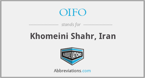 OIFO - Khomeini Shahr, Iran