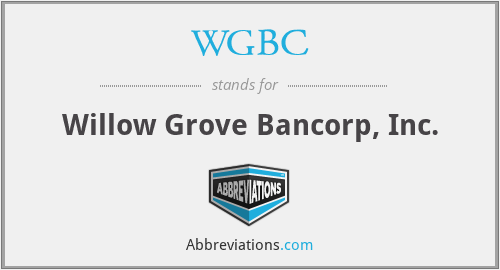WGBC - Willow Grove Bancorp, Inc.