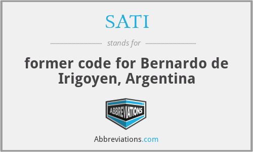 SATI - former code for Bernardo de Irigoyen, Argentina