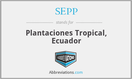 SEPP - Plantaciones Tropical, Ecuador