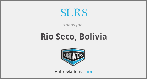 SLRS - Rio Seco, Bolivia