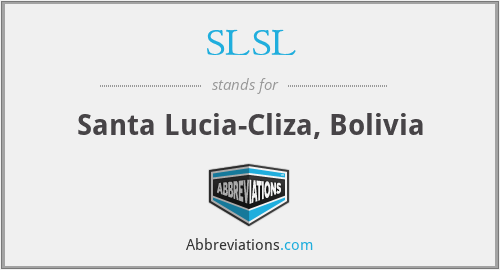 SLSL - Santa Lucia-Cliza, Bolivia