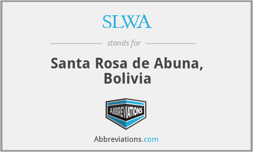 SLWA - Santa Rosa de Abuna, Bolivia