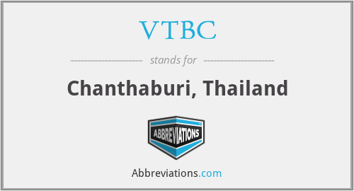 VTBC - Chanthaburi, Thailand