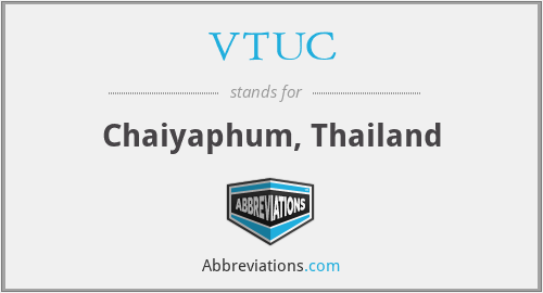 VTUC - Chaiyaphum, Thailand