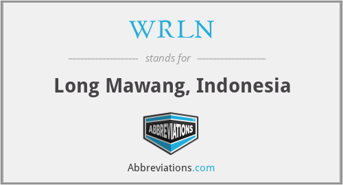 WRLN - Long Mawang, Indonesia