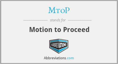 MtoP - Motion to Proceed
