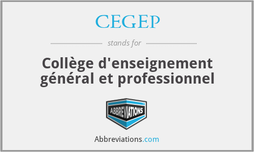 CEGEP - Collège d'enseignement général et professionnel
