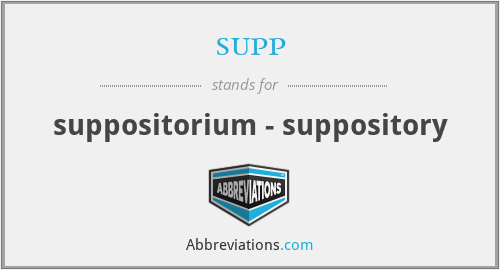 supp - suppositorium - suppository
