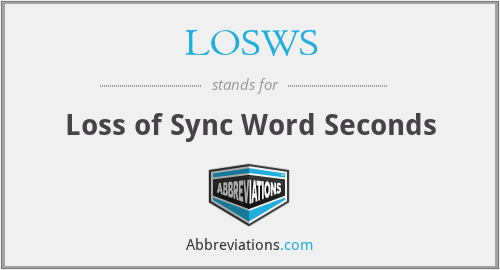 LOSWS - Loss of Sync Word Seconds