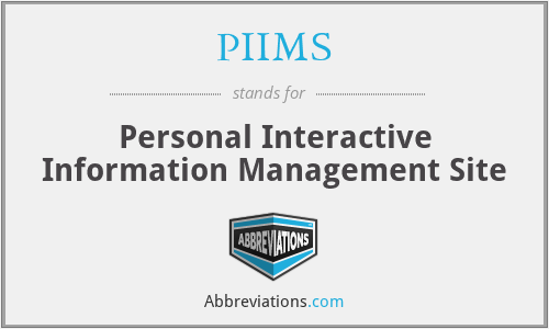 PIIMS - Personal Interactive Information Management Site