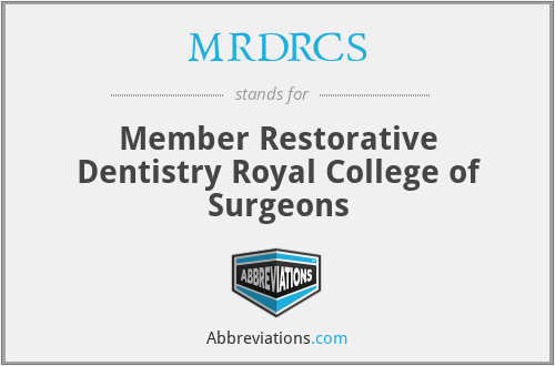 MRDRCS - Member Restorative Dentistry Royal College of Surgeons
