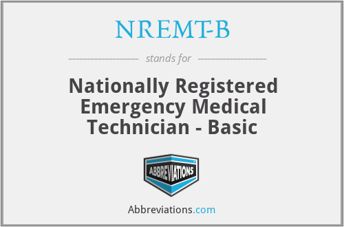 NREMT-B - Nationally Registered Emergency Medical Technician - Basic