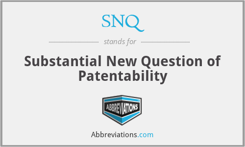 SNQ - Substantial New Question of Patentability