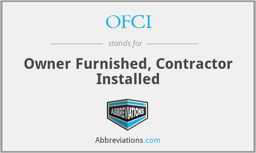OFCI - Owner Furnished, Contractor Installed