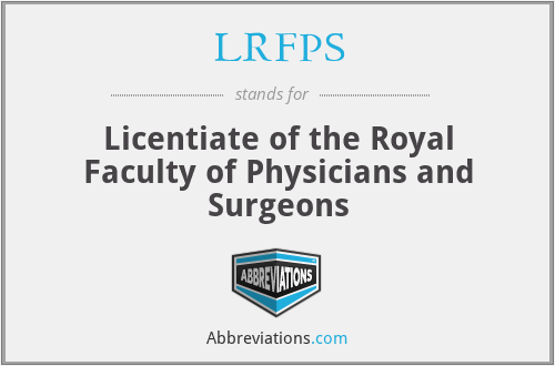 LRFPS - Licentiate of the Royal Faculty of Physicians and Surgeons