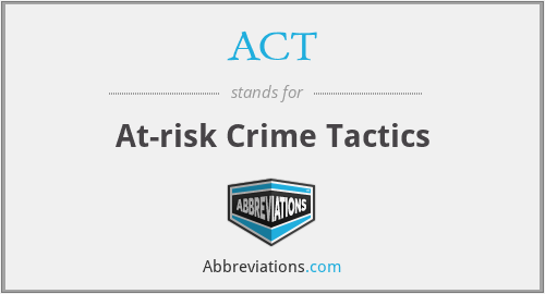 ACT - At-risk Crime Tactics