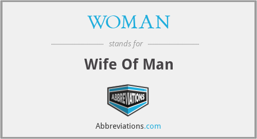 WOMAN - Wife Of Man