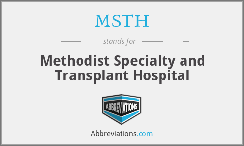 MSTH - Methodist Specialty and Transplant Hospital