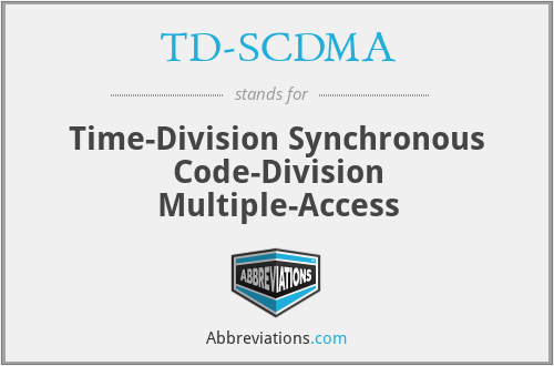 TD-SCDMA - Time-Division Synchronous Code-Division Multiple-Access