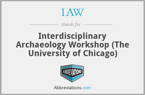 IAW - Interdisciplinary Archaeology Workshop (The University of Chicago)