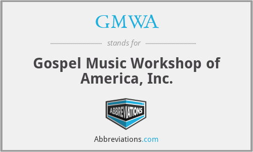 GMWA - Gospel Music Workshop of America, Inc.