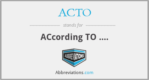 ACTO - ACcording TO ....
