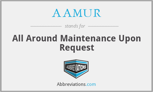 AAMUR - All Around Maintenance Upon Request