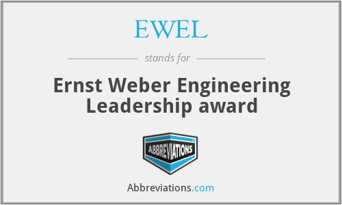 EWEL - Ernst Weber Engineering Leadership award