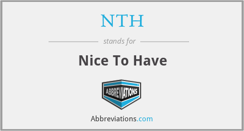 NTH - Nice To Have
