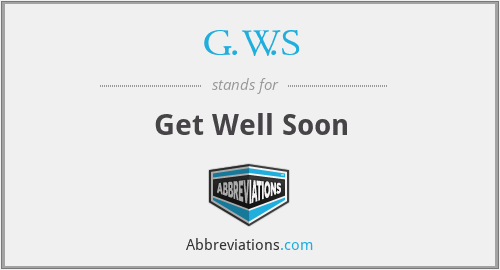 G.W.S - Get Well Soon
