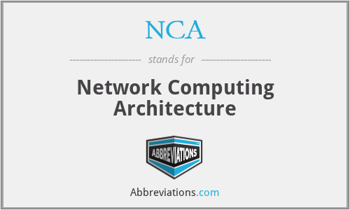 NCA - Network Computing Architecture