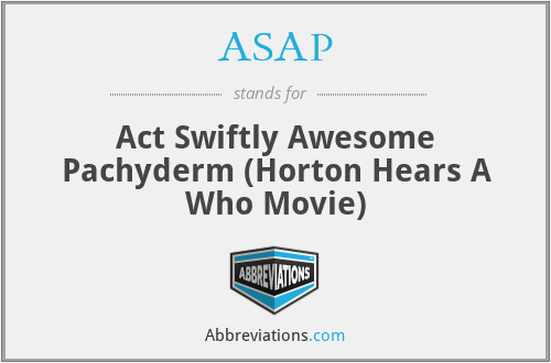 ASAP - Act Swiftly Awesome Pachyderm (Horton Hears A Who Movie)